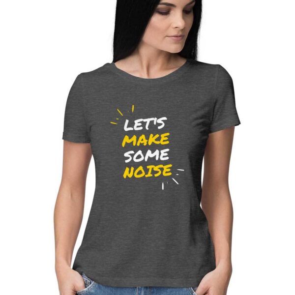 Let's Make Some Noise - Women's T-Shirt