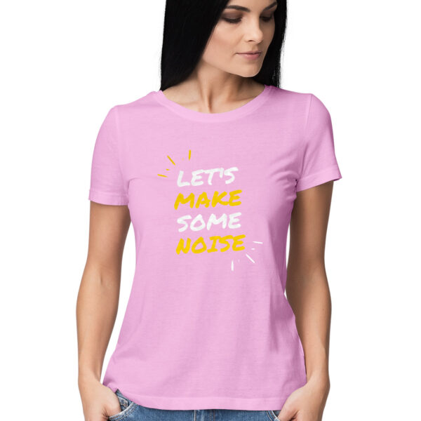 Let's Make Some Noise - Women's T-Shirt
