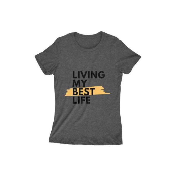 Living my Best life- Women's T-Shirt