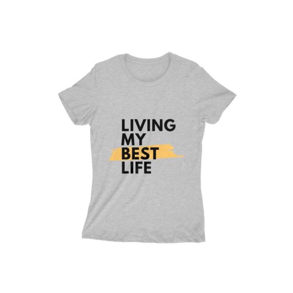 Living my Best life- Women's T-Shirt